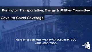 Burlington Transportation Energy and Utilities Committee  9242024 [upl. by Airakaz798]