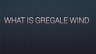 What is Gregale wind  Short note  NCERT [upl. by Rod]