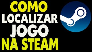 Como Localizar o Jogo na Steam [upl. by Aicercal]