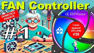 🔥​ FAN CONTROLLER 🔥​ Parte 1 per Home Assistant con ESP8266 Led Buzzer e ARGB [upl. by Gillie]