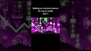 Part 7 Making an extreme demon for me to verify  geometrydash demon gd extremedemon [upl. by Akahs662]