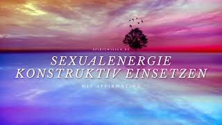 Sexualenergie  Wie du diese Kraft konstruktiv einsetzt I Kurzes Hörbuch [upl. by Ennirroc]