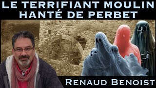 « Le terrifiant moulin hanté de Perbet » avec Renaud Benoist [upl. by Laresa]