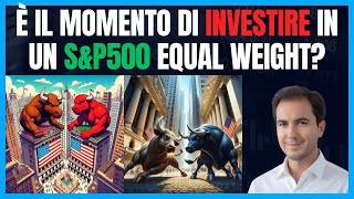 È il momento di investire in un SampP500 equal weight [upl. by Edwyna64]