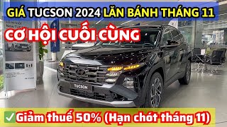 TUCSON 2024 CƠ HỘI CUỐI GIẢM THUẾ  Nhận xe sớm  Giá xe lăn bánh tháng 11 và giới thiệu bản Turbo [upl. by Eremaj]