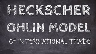 The Heckscher Ohlin Model of International Trade [upl. by Dorahs]