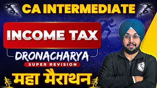 CA Inter Income Tax Super Revision Marathon 🔥🔥 Part1  CA Jasmeet Singh  Dronacharya [upl. by Rita]