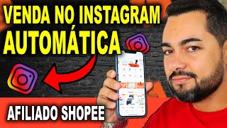 Afiliado Shopee Como Vender no Instagram de Forma Automática e Todo Dia Pelo Reels No Celular [upl. by Ovid429]