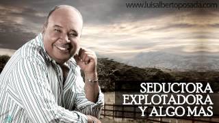 LuisAlbertoPosadaOficial  Seductora Explotadora y Algo Más Audio Oficial [upl. by Hashum660]