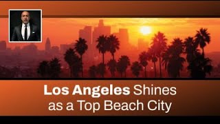 Why Los Angeles Shines as a Top Beach City [upl. by Eerahc]