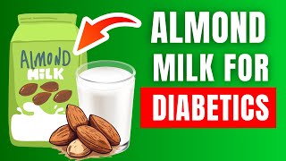 6 Reasons Diabetics SHOULD Drink Almond Milk Every Day [upl. by Ahgem508]