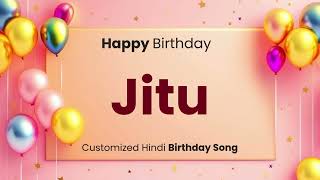 Happy Birthday quot JITU quot  Customized Birthday Song  In Hindi [upl. by Roberta]