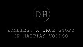 zombies A true story of Haitian Voodoo [upl. by Eynttirb]