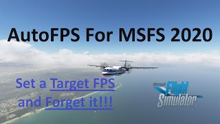 Auto FPS for MSFS Set a Target FPS and Forget it  Performance and Smoothness [upl. by Lemyt]