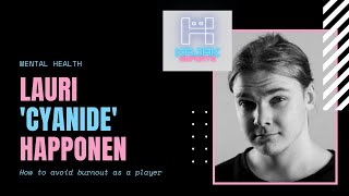 Mental Health in Esports  Lauri Cyanide Happonen  Former Professional Player [upl. by Tryck]