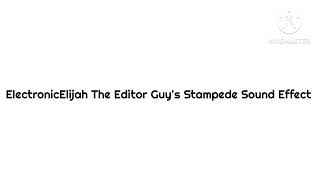 ElectronicElijah The Editor Guys Stampede Sound Effect [upl. by Steen]