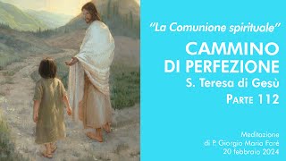 La Comunione spirituale Cammino di perfezione S Teresa di Gesù pt112  P Giorgio Maria Faré [upl. by Welbie]