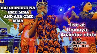 Ibu chineke na Eme mma and Aya Ome mma by De Lamb Onyebuchi live at Umunya Anambra state [upl. by Uyr]