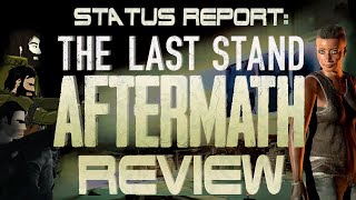 The Last Stand Aftermath Review  Status Report [upl. by Suiddaht]