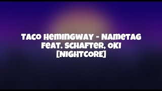 Taco Hemingway  Nametag feat schafter OKI NIGHTCORE [upl. by Greyso279]