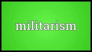 Militarism Meaning [upl. by Gereld444]