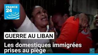 Guerre au Liban  les domestiques immigrées prises au piège • FRANCE 24 [upl. by Nevaed973]