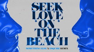 ALOK TAZI SAMUELE SARTINI  Seek Love On The Beach SOMETHING ELSE X eSQUIRE remix Official [upl. by Monagan]