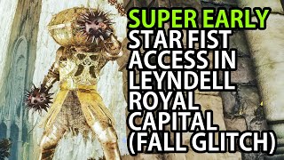 ELDEN RING  SUPER EARLY STAR FIST LOCATION IN LEYNDELL ROYAL CAPITAL FALL GLITCH [upl. by Rigby]