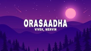 Vivek  Mervin  Orasaadha Lyrics [upl. by Bruell]