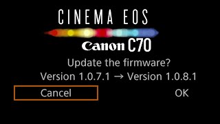 Canon EOS C70 NEW Version Firmware Update 1081 [upl. by Prudence]