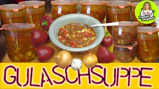 Gulaschsuppe kochen und einkochen  Vorrat schaffen [upl. by Tristis]