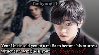 Your uncle sold you to a mafia to become his Mistr£ss without knowing he is your exTaehyung ff [upl. by Pump606]