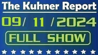 The Kuhner Report  September 11 2024 FULL SHOW [upl. by Knipe]