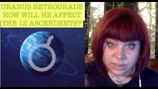 URANUS RETROGRADE AUG 2024FEB 2025 HOW WILL HE AFFECT THE 12 ASC ANCIENT ASTROLOGY [upl. by Freytag]