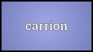 Carrion Meaning [upl. by Nyrrad390]