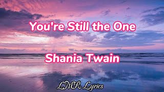 Youre Still the One  Shania Twain Lyrics Video [upl. by Euqinoj311]