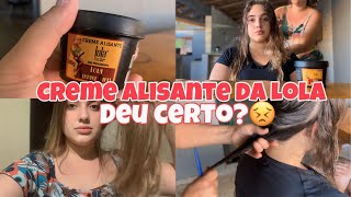 COMO USAR O CREME ALISANTE DA LOLA MEU CABELO FICOU LISO ACABOU COM O FRIZZ E DEIXOU ALINHADO [upl. by Selima29]