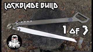 Lockblade Build part 1 of 3 [upl. by Fishman]