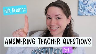 Teacher Questions Answered  Ask Brianne Part 1 [upl. by Thorpe]