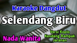 SELENDANG BIRU  KARAOKE  NADA WANITA CEWEK  Versi Koplo  Kendang Rampak  Live Keyboard [upl. by Anelagna]