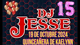 DJ JESSE  19 De Octubre 2024 Quinceañera [upl. by Kopaz546]