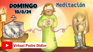 En común unión con Él Meditación al evangelio Jn 6 5158 Domingo 1882024 Padre Didier [upl. by Atteloiv]