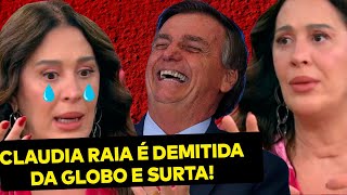 ADEUS Claudia Raia é DEMITIDA da Globo e SURTA com Bolsonaro engole o choro e faz o L [upl. by Charin]