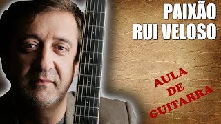 Como Tocar A Paixão Anel de Rubi Rui Veloso  Aula de Guitarra Acústica  Cifra [upl. by Anoirtac]