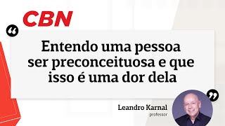 quotEntendo uma pessoa ser preconceituosa e que isso é uma dor delaquot diz Leandro Karnal [upl. by Adrahs]