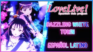 【LoveLive Spanish Dub Project】Dazzling White Town  Saint Snow【Español Latino】 [upl. by Grail511]