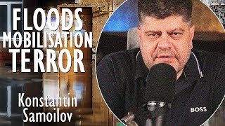 Konstantin Samoilov  Floods Mobilisation and Terror Unleashed in Russia A Perfect Storm of Trauma [upl. by Zetrac]