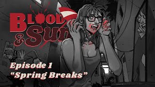 Blood amp Sun Ep1  quotSpring Breaksquot [upl. by Gustaf]