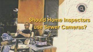 Should Home Inspectors Use Sewer Cameras [upl. by Sibylla]