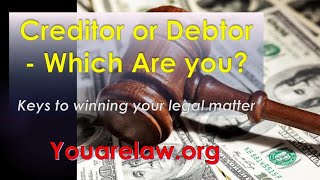 Creditor or Debtor  Key to Winning You Legal Matter [upl. by Sherill]